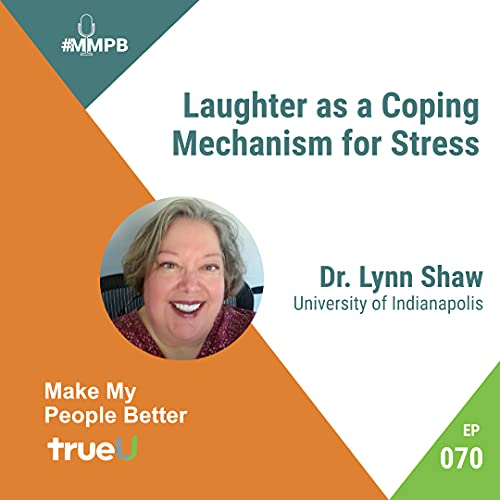 Page de couverture de 070: Laughter as a Coping Mechanism for Stress with Dr. Lynn Shaw