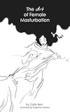 The Art of Female Masturbation: 20 breathtaking solo techniques for women - with sensual illustrations