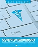 Computer Technology for Health Professionals: A Guide to Effective Use and Best Practices