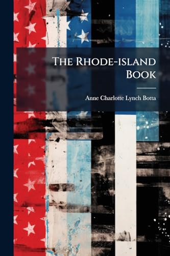 The Rhode-island Book: Selections In Prose And Verse