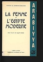 La femme et l'Egypte moderne dans l'oeuvre de Naguîb Mahfûz, 1939-1967 (Collection Arabiyya) 2830900278 Book Cover