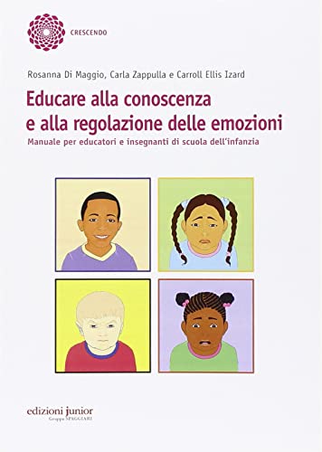 Educare alla conoscenza e alla regolazione delle emozioni. Manuale per educatori e insegnanti di scuola dell'infanz