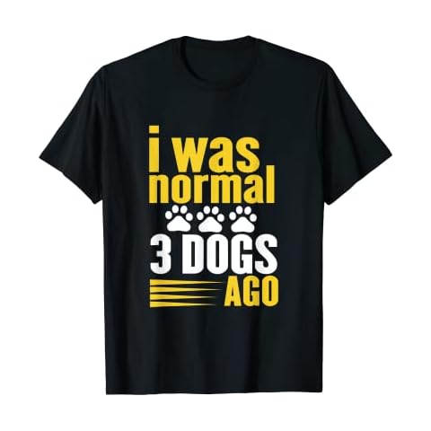 Funny Dog Lover's "I Was Normal" T-Shirt Cover