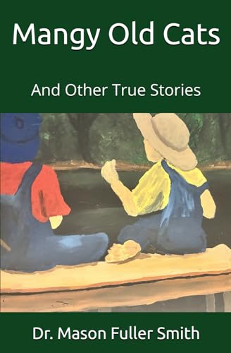 Mangy Old Cats: And Other True Stories