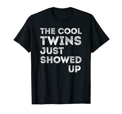 The Cool Twins Just Showed up Funny Twins T-shirt