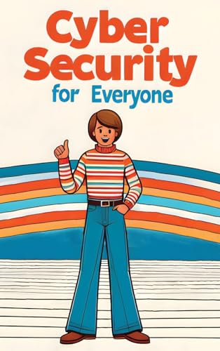 Cybersecurity for Everyone (Hardcover Edition)