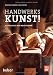 Handwerkskunst!: Alltägliches aus Meisterhand