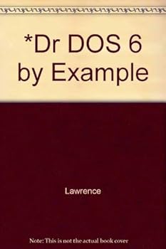 Paperback Dr DOS 6 by Example: Featuring Dozens of Tips and Screen Illustrations to Help You Master the Power of Dr DOS Book