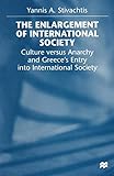 The Enlargement of International Society: Culture versus Anarchy and Greece’s Entry into International Society