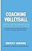Coaching Volleyball: A Survival Guide for Your First Season