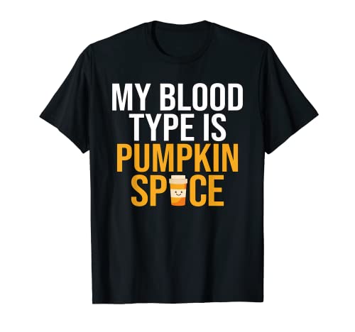 My Blood Type is Pumpkin Spice T-Shirt