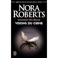 Lieutenant Eve Dallas (Tome 19) - Visions du crime