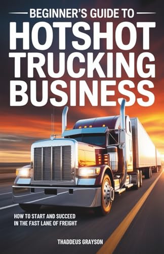 Beginners Guide To Hotshot Trucking Business