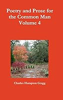 Poetry and Prose for the Common Man - Volume 4 1312767057 Book Cover