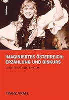 Imaginiertes Osterreich: Erzahlung Und Diskurs Im Internationalen Film 3205203976 Book Cover