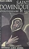 Saint Dominique: Révolutionnaire de Dieu (French Edition)