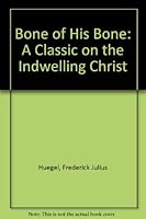 Bone of His Bone: A Classic on the Indwelling Christ B0006C6LEQ Book Cover