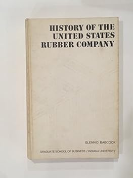 History of the United States Rubber Company: A case study in corporation management (Indiana business report)