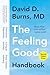 The Feeling Good Handbook: The Groundbreaking Program with Powerful New Techniques and Step-by-Step Exercises to Overcome Depression, Conquer Anxiety, and Enjoy Greater Intimacy
