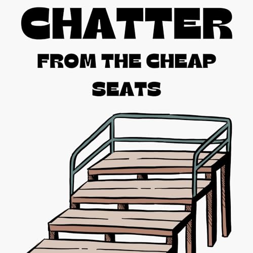 Chatter From the Cheap Seats Ep 8 with Guy Chiarenza & Chet Yoder