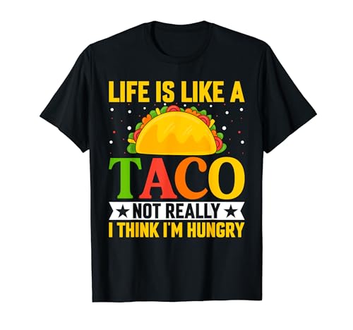 Tacos Lover - Life Is Like a Taco Funny Cinco De Mayo T-Shirt