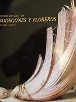Pintura Espanola de Bodegones y Floreros de 1600 a Goya B001I3T7FW Book Cover