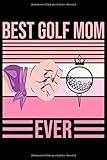  Best Golf Mom Ever: A5 Notizbuch, liniert auf 120 Seiten für alle die Golf spielen  Für Golfer, Golfspieler und Golfschläger für Putt, Chip, Pitch, Fairway Vol. 2