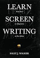 LEARN SCREENWRITING: From Start to Adaptation to Pro Advice 1640855173 Book Cover