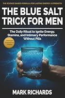 The Blue Salt Trick For Men: The Daily Ritual to Ignite Energy, Stamina, and Intimacy Performance Without Pills — Your Natural Support for Strength, Endurance and Confidence After 30 B0FSZZHVDT Book Cover
