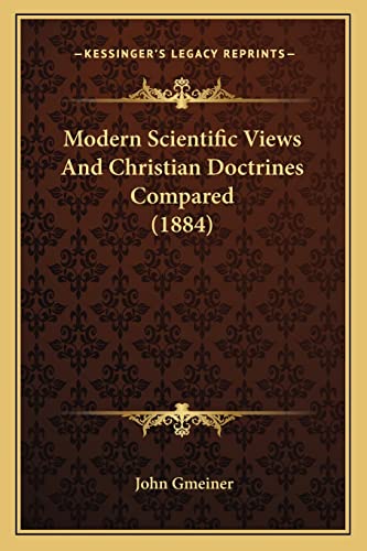 Modern Scientific Views And Christian Doctrines Compared (1884)