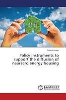 Policy instruments to support the diffusion of nearzero energy housing 3659674303 Book Cover