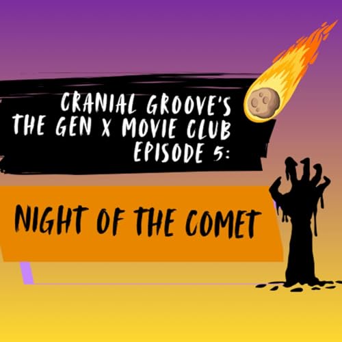 Episode 5: The Gen X Movie Club presents Night of the Comet