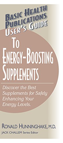 User's Guide to Energy-Boosting Supplements: Discover the Best Supplements for Safely Enhancing Your Energy Levels (Basic Health Publications User's Guide)