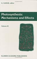 Photosynthesis: Mechanisms and Effects : Proceedings of the Xith International Congress on Photosynthesis, Budapest, Hungary, August 17-22, 1998 079235544X Book Cover