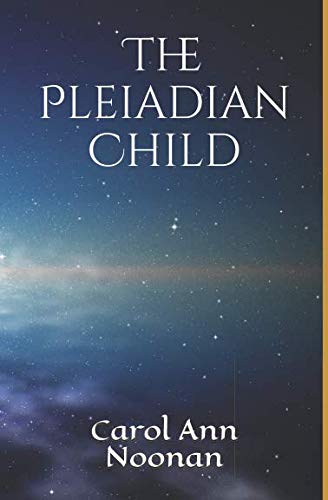 The Pleiadian Child: The Pleiadians Channelled