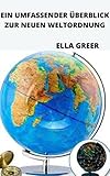  EIN UMFASSENDER ÜBERBLICK ZUR NEUEN WELTORDNUNG (German Edition)