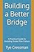 Building a Better Bridge: A Practical Guide to Avoiding Estate Plan Failure