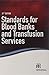 Standards for Blood Banks and Transfusion Services