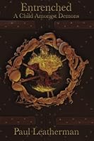 Entrenched: A Child Amongst Demons 0692772049 Book Cover