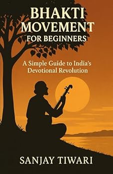 Bhakti Movement for Beginners: A Simple Guide to India's Devotional Revolution