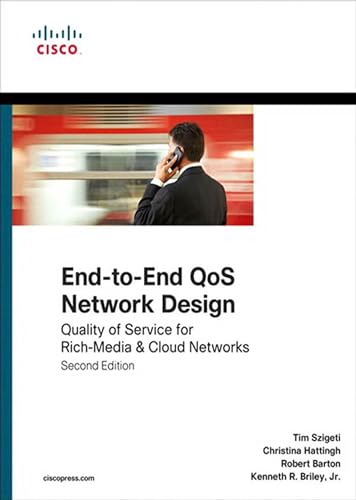 End-to-End QoS Network Design: Quality of Service for Rich-Media & Cloud Networks (Networking Technology)