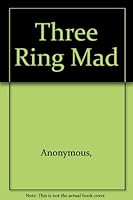 Three Ring Mad B001TAIQGU Book Cover