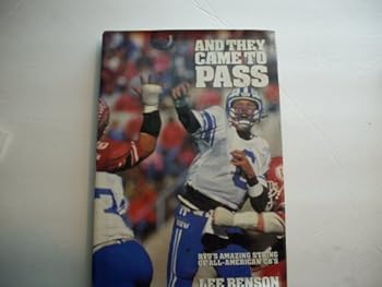 Hardcover And They Came to Pass: Byu's Amazing String of All-American Qb's Book