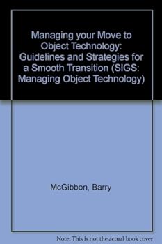 Paperback Managing Your Move to Object Technology: Guidelines and Strategies for a Smooth Transition (SIGS: Managing Object Technology, Series Number 2) Book