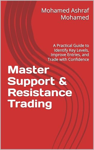 Master Support & Resistance Trading: A Practical Guide to Identify Key Levels, Improve Entries, and Trade with Confidence