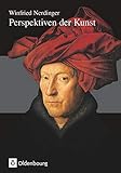  Perspektiven der Kunst - Von der Karolingerzeit bis zur Gegenwart: Arbeitsbuch