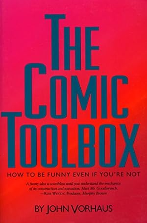 The Comic Toolbox: How to be Funny Even if You're Not