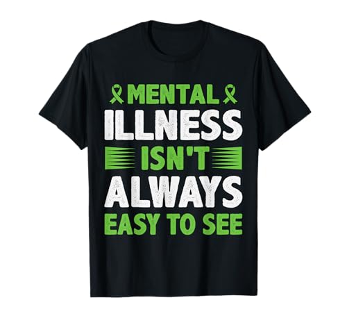 Mental Illness Isn't Always Easy To See Santé Mentale T-Shirt