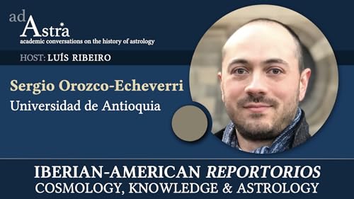 Iberian-American reportorios: Cosmology, Knowledge & Astrology with Sergio Orozco-Echeverri