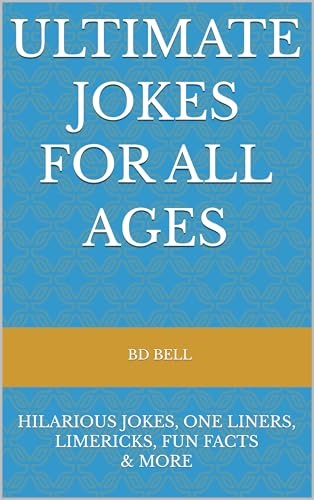 Ultimate Jokes For All Ages: 250+ Hilarious Jokes, One-Liners, Limericks, Fun Facts and More For All Ages. Fun Gift for Family and Friends.